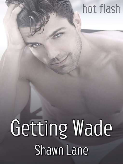 Title details for Getting Wade by Shawn Lane - Available